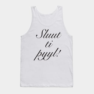 Sluut ti pyyl! Tank Top